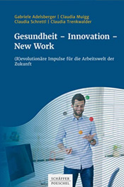 Gesundheit – Innovation – New Work von Gabriele Adelsberger, Claudia Muigg, Claudia Schrettl & Claudia Trenkwalder