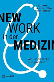 New Work in der Medizin von Vera Starker, David-Ruben Thies und Mona Frommelt